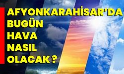 Afyonkarahisar'da Hava Nasıl Olacak?