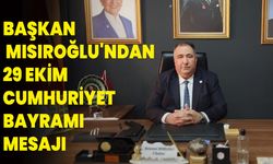 Başkan Muhammet Mısıroğlu'ndan 29 Ekim Cumhuriyet Bayramı Mesajı