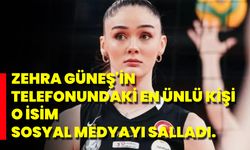 Zehra Güneş'in "Telefonundaki En Ünlü Kişi" O İsim Sosyal Medyayı Salladı.