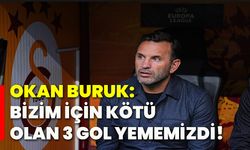 Okan Buruk: Bizim için kötü olan 3 gol yememizdi!