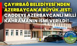 Çayırbağ Belediyesi'nden Azerbaycan'a büyük jest: Caddeye Azerbaycanlı milli kahramanın ismi verildi!