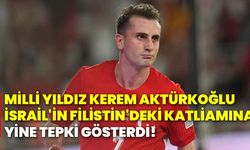 Milli yıldız Kerem Aktürkoğlu, İsrail'in Filistin'deki katliamına yine tepki gösterdi!