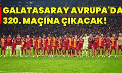 Galatasaray, Avrupa'da 320. maçına çıkacak!