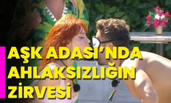 Aşk Adası'nda Ahlaksızlığın Zirvesi