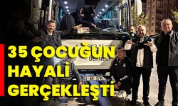 35 Çocuğun Hayali Gerçekleşti