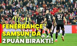 Fenerbahçe Samsun’da 2 puan bıraktı!