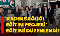 ‘Kadın Sağlığı Eğitim Projesi’ eğitimi düzenlendi!