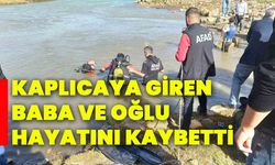 Kaplıcaya giren baba ve oğlu hayatını kaybetti