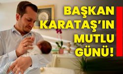 Başkan Karataş’ın mutlu günü!