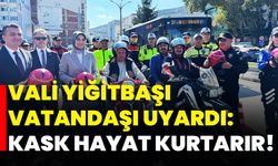 Vali Yiğitbaşı vatandaşı uyardı: Kask hayat kurtarır!