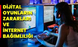 Dijital Oyunların Zararları Ve İnternet Bağımlılığı