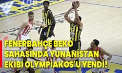 Fenerbahçe Beko, sahasında Yunanistan ekibi Olympiakos'u yendi!