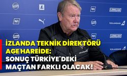 İzlanda Teknik Direktörü Age Hareide: Sonuç Türkiye'deki maçtan farklı olacak!