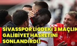 Sivasspor ligdeki 3 maçlık galibiyet hasretini sonlandırdı!