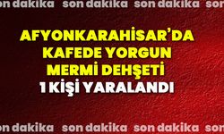 Afyonkarahisar’da kafede yorgun mermi dehşeti: 1 kişi yaralandı