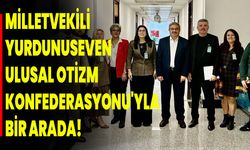 Milletvekili Yurdunuseven, Ulusal Otizm Konfederasyonu'yla bir arada!