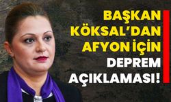 Başkan Köksal’dan Afyon için deprem açıklaması!