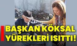 Başkan Köksal yürekleri ısıttı!