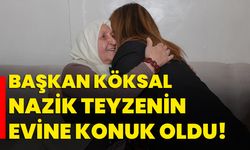 Başkan Köksal Nazik teyzenin evine konuş oldu!