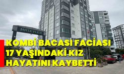 Kombi bacası faciası: 17 yaşındaki kız hayatını kaybetti