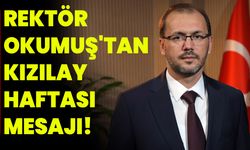 Rektör Okumuş'tan Kızılay Haftası Mesajı!