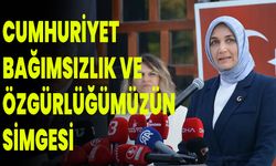 “CUMHURİYET, BAĞIMSIZLIK VE ÖZGÜRLÜĞÜMÜZÜN SİMGESİ”