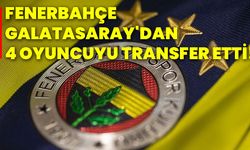 Fenerbahçe, Galatasaray'dan 4 oyuncuyu transfer etti!