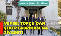 Veysel Topçu’dan şeker fabrikası’na ziyaret!