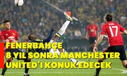 Fenerbahçe, 8 yıl sonra Manchester United’ı konuk edecek