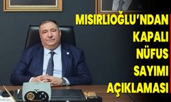 Mısırlıoğlu’ndan Kapalı Nüfus Sayımı Açıklaması