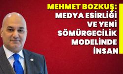 Mehmet Bozkuş: Medya esirliği ve yeni sömürgecilik modelinde insan