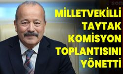 Milletvekilli Taytak, Komisyon Toplantısını Yönetti