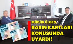 CİB Bölge Müdürü Ülgen, basın kartları konusunda uyardı!