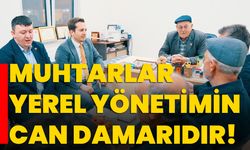 Muhtarlar yerel yönetimin can damarıdır!