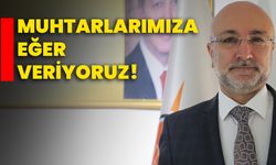 Muhtarlarımıza değer veriyoruz!