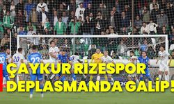 Çaykur Rizespor deplasmanda galip!