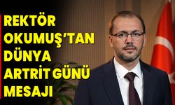 AFSÜ REKTÖRÜ PROF. DR. NURULLAH OKUMUŞ’TAN DÜNYA ARTRİT GÜNÜ MESAJI