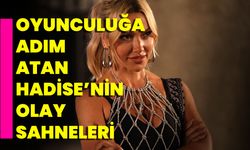 Oyunculuğa Adım Atan Hadise'nin Olay Sahneleri