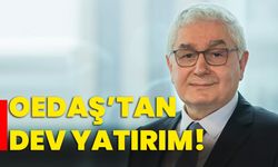 OEDAŞ’tan dev yatırım!