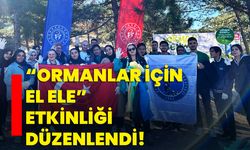 “Ormanlar İçin El Ele” Etkinliği Düzenlendi!