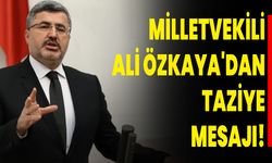 Milletvekili Ali Özkaya'dan Taziye Mesajı