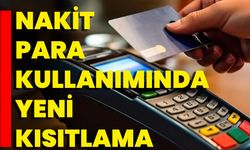 Nakit Para Kullanımında Yeni Kısıtlama