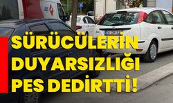 Sürücülerin duyarsızlığı pes dedirtti!