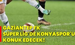 Gaziantep FK, Süper Lig'de Konyaspor'u konuk edecek!