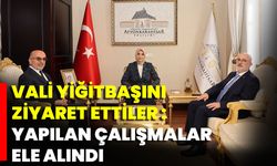 Vali Yiğitbaşını Ziyaret Ettiler: Yapılan Çalışmalar Ele Alındı