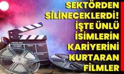 Sektörden Silineceklerdi! İşte Ünlü İsimlerin Kariyerini Kurtaran Filmler