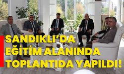 Sandıklı’da eğitim alanında toplantıda yapıldı!