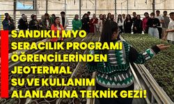 Sandıklı MYO Seracılık Programı Öğrencilerinden Jeotermal Su ve Kullanım Alanlarına Teknik Gezi!