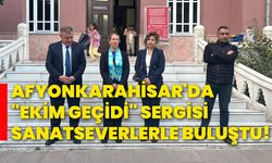 Afyonkarahisar'da "Ekim Geçidi" sergisi sanatseverlerle buluştu!