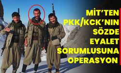 MİT’ten PKK/KCK’nın sözde eyalet sorumlusuna operasyon